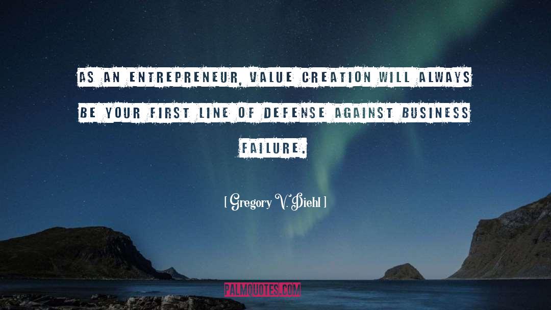 Business Failure quotes by Gregory V. Diehl