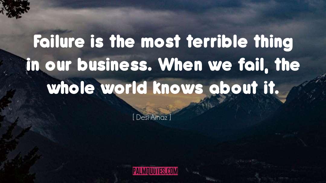 Business Failure quotes by Desi Arnaz