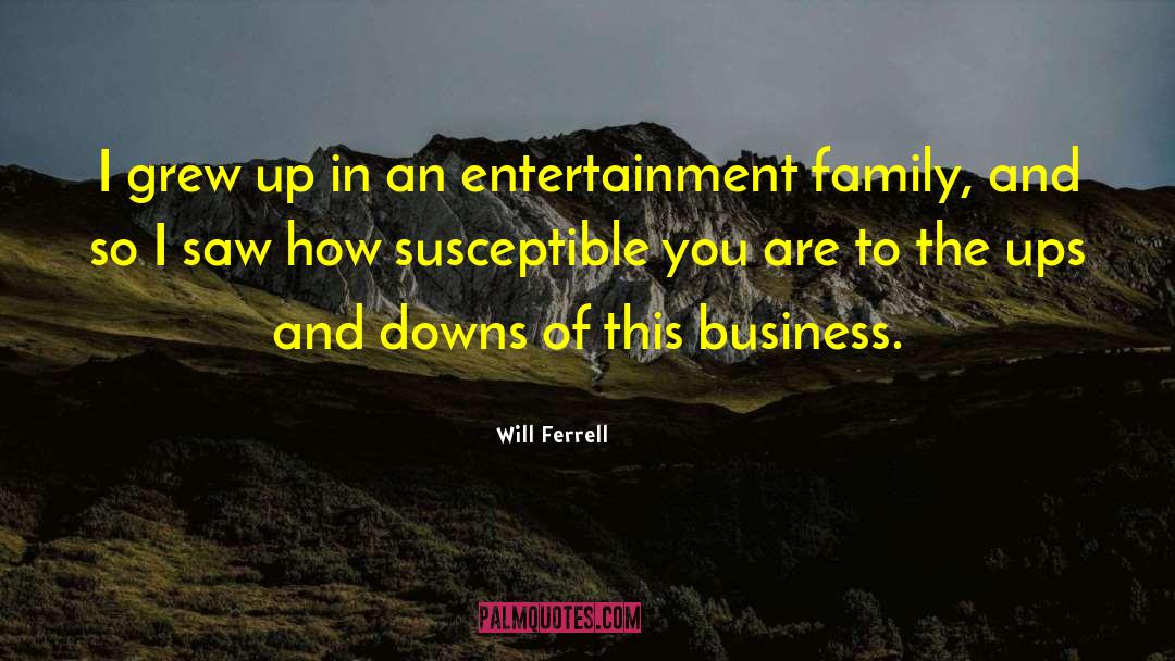 Business Family quotes by Will Ferrell