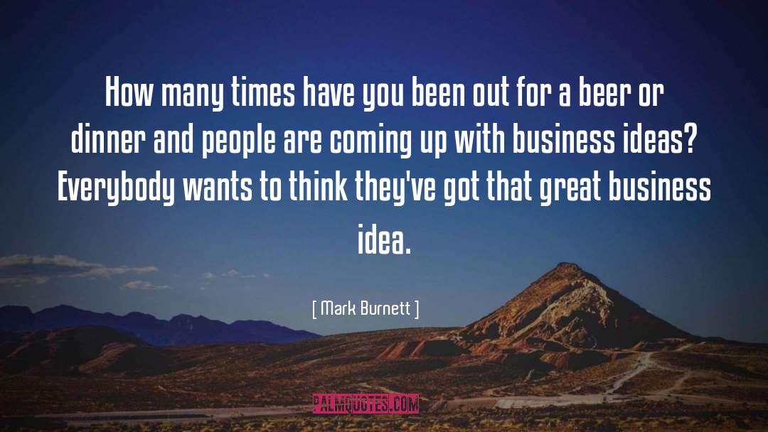 Business Idea quotes by Mark Burnett