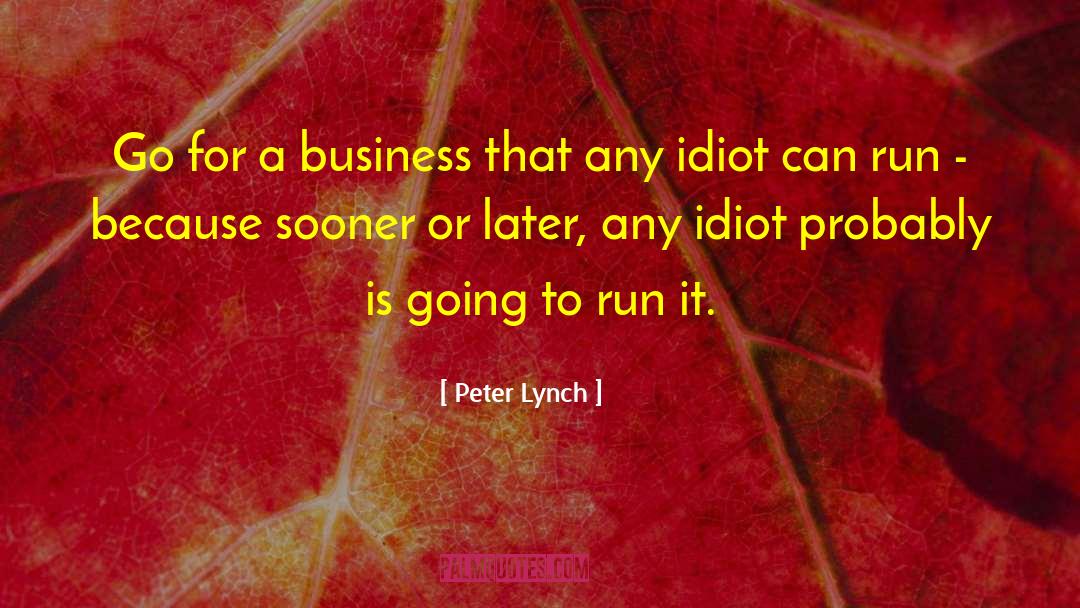 Business Ideas quotes by Peter Lynch