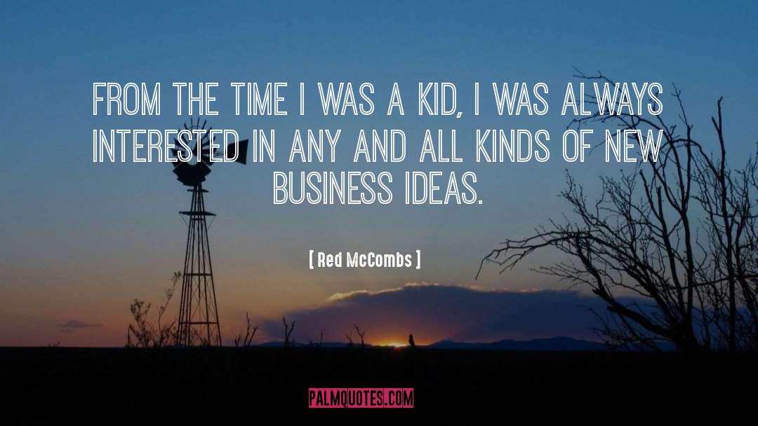 Business Ideas quotes by Red McCombs