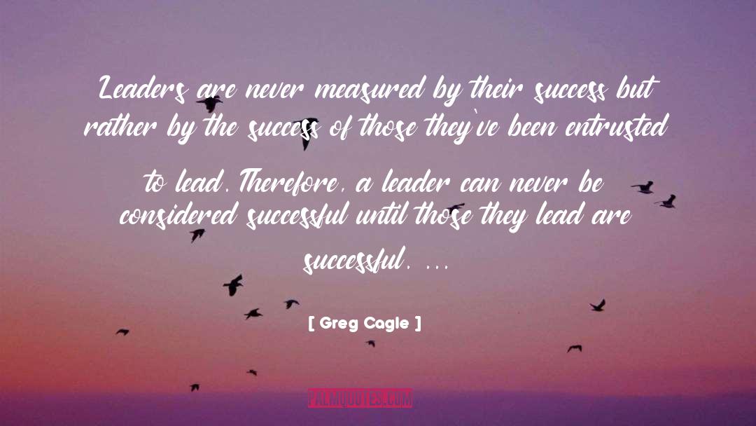 Business Leaders quotes by Greg Cagle