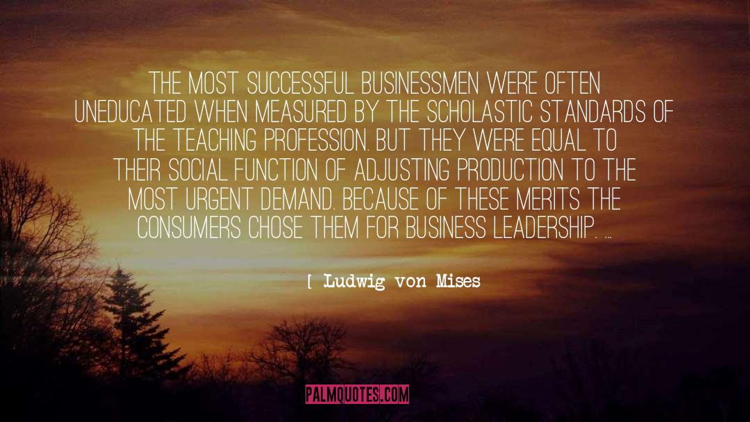 Business Leadership quotes by Ludwig Von Mises