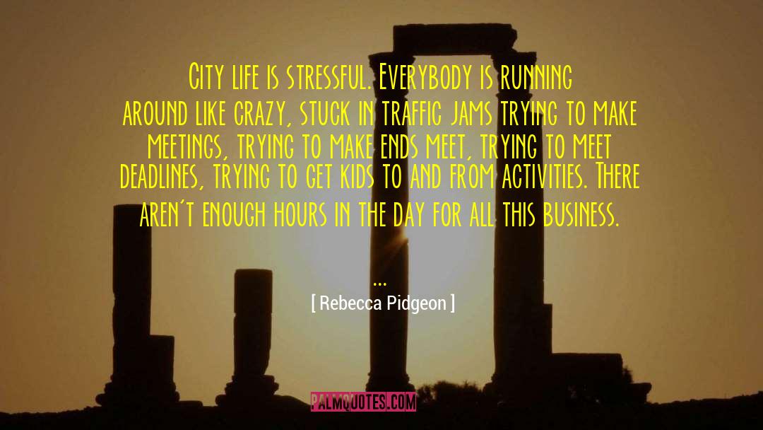 Business Life quotes by Rebecca Pidgeon