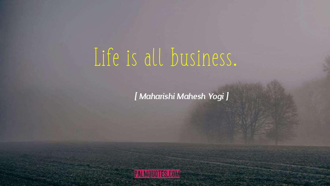 Business Life quotes by Maharishi Mahesh Yogi
