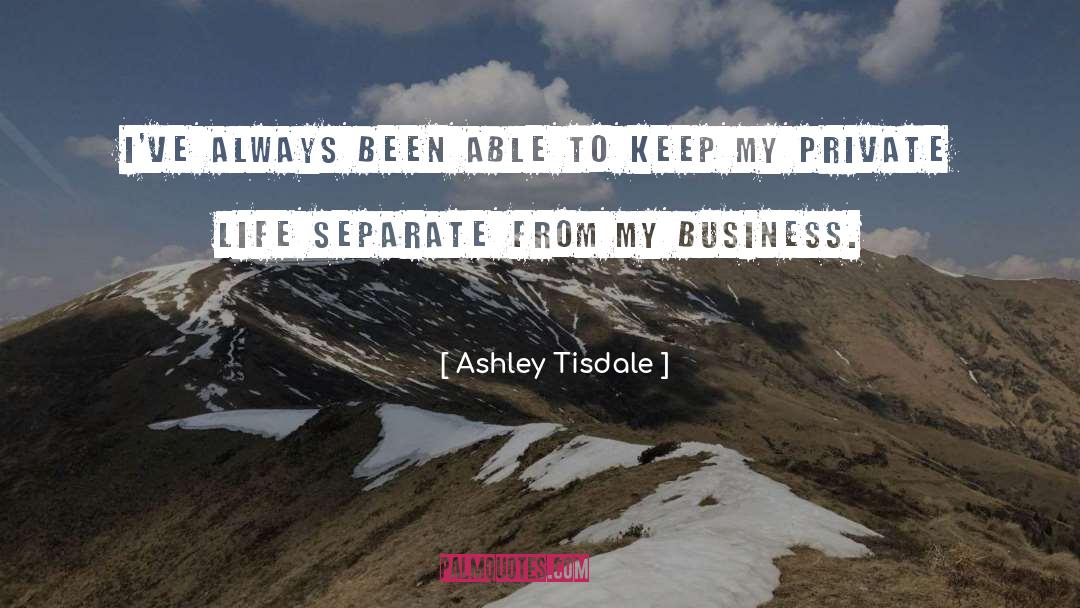 Business Life quotes by Ashley Tisdale