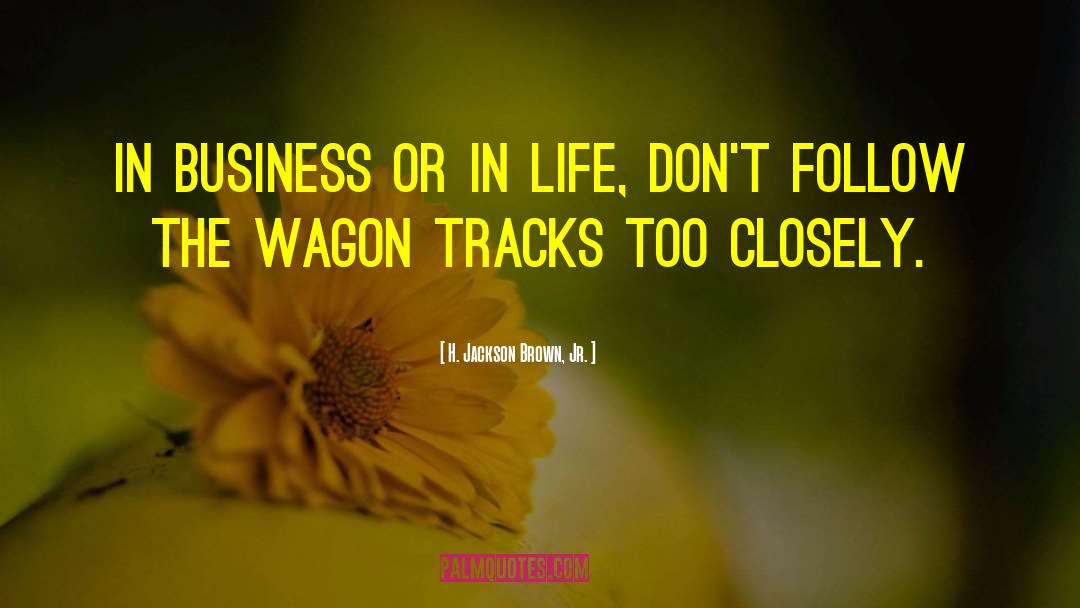 Business Life quotes by H. Jackson Brown, Jr.
