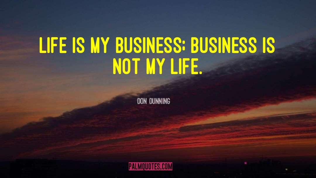 Business Life quotes by Don Dunning