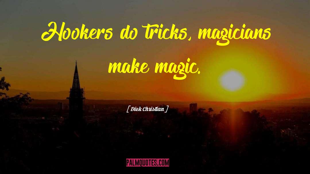 Business Magic quotes by Dick Christian