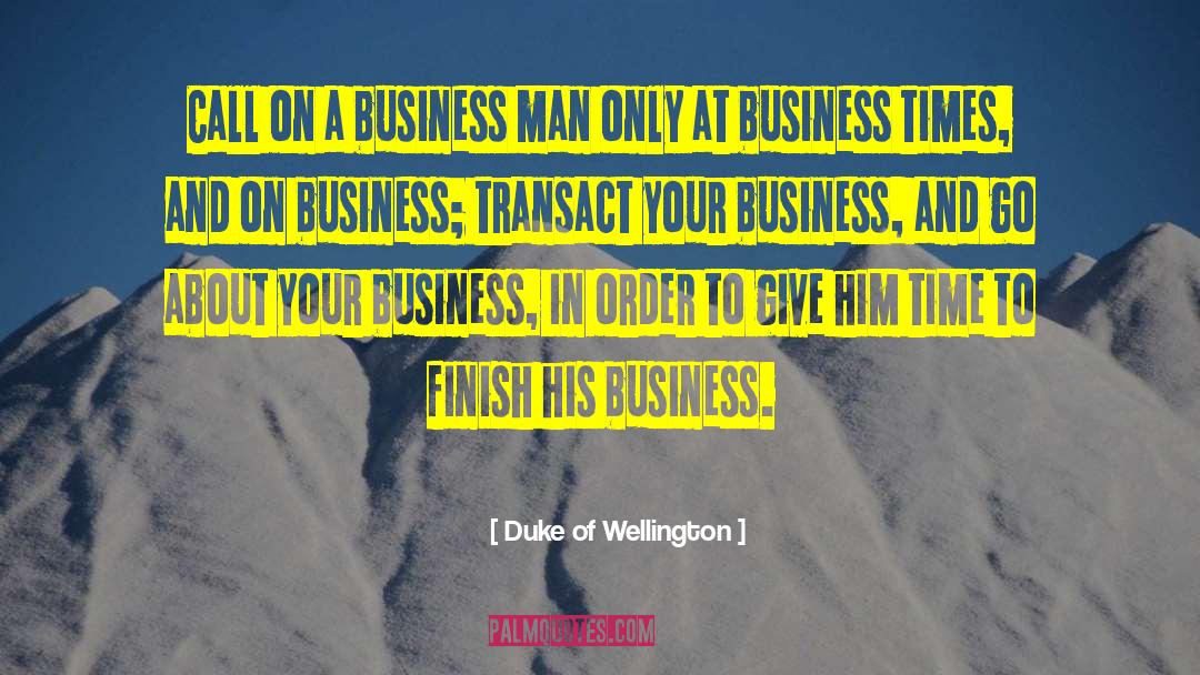 Business Man quotes by Duke Of Wellington