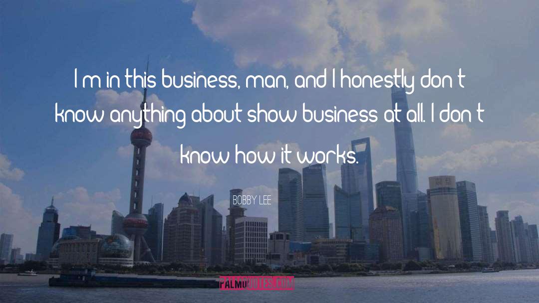 Business Man quotes by Bobby Lee