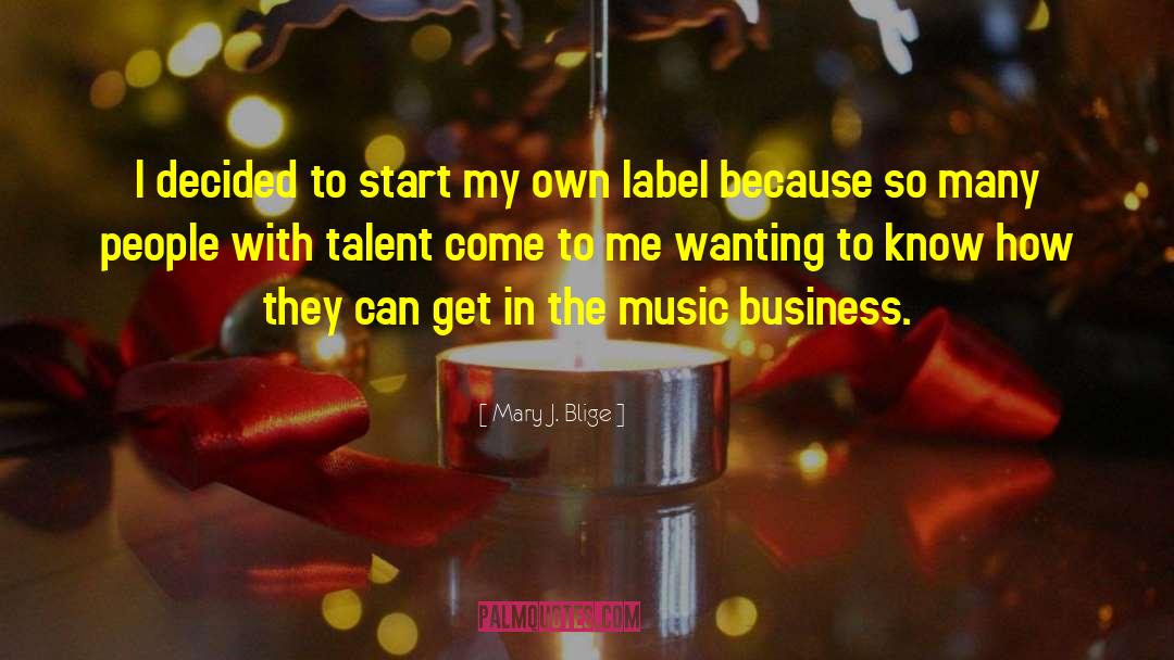 Business Maxims quotes by Mary J. Blige