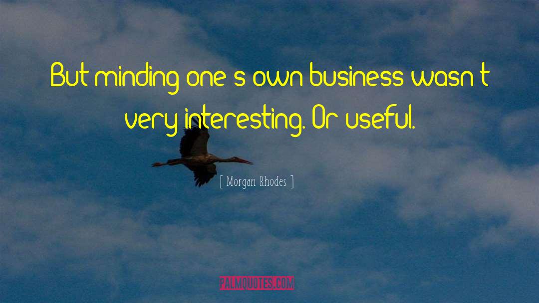 Business Maxims quotes by Morgan Rhodes