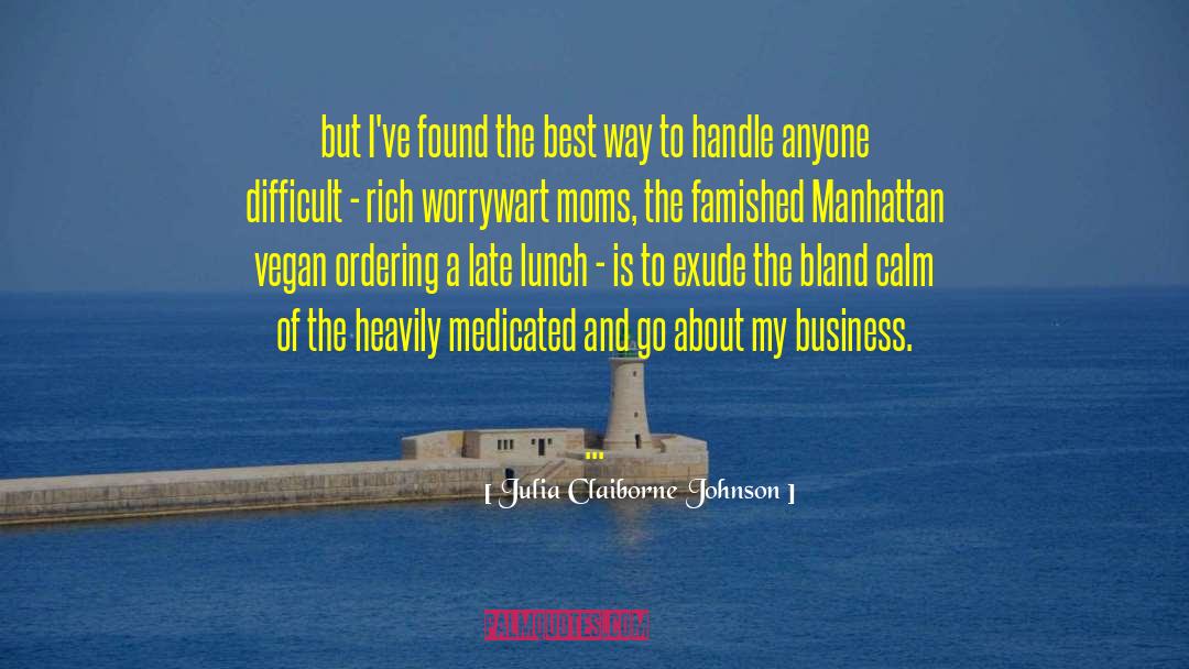 Business Maxims quotes by Julia Claiborne Johnson