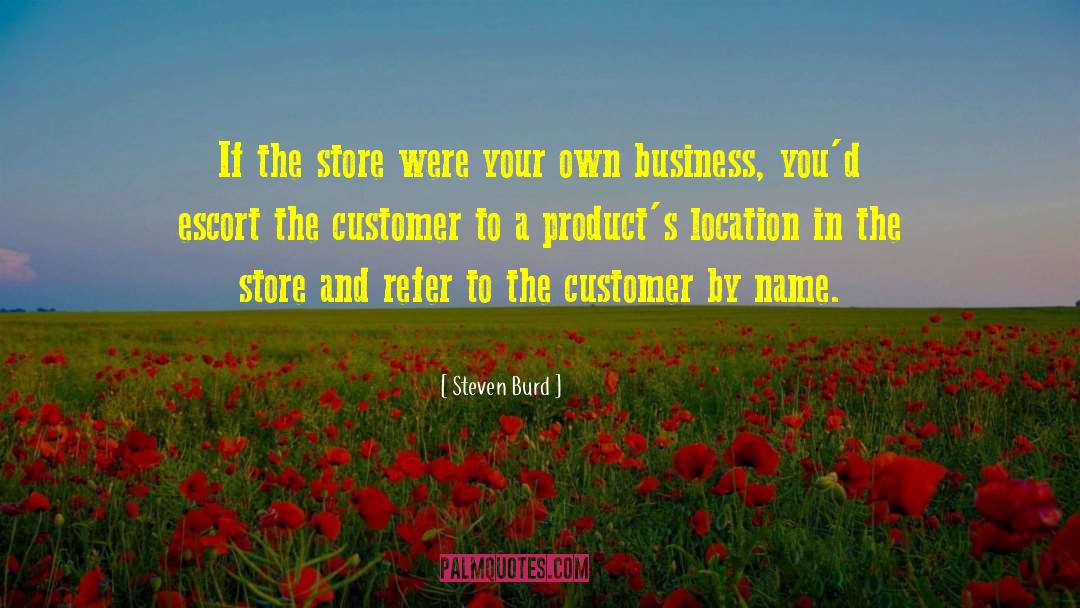 Business Maxims quotes by Steven Burd