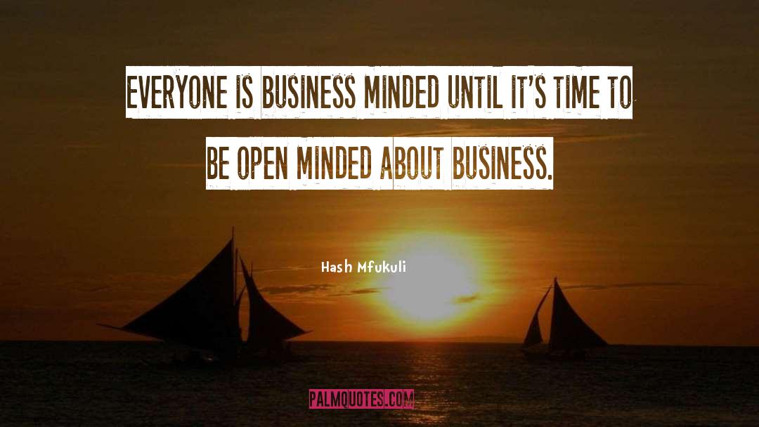 Business Minded quotes by Hash Mfukuli