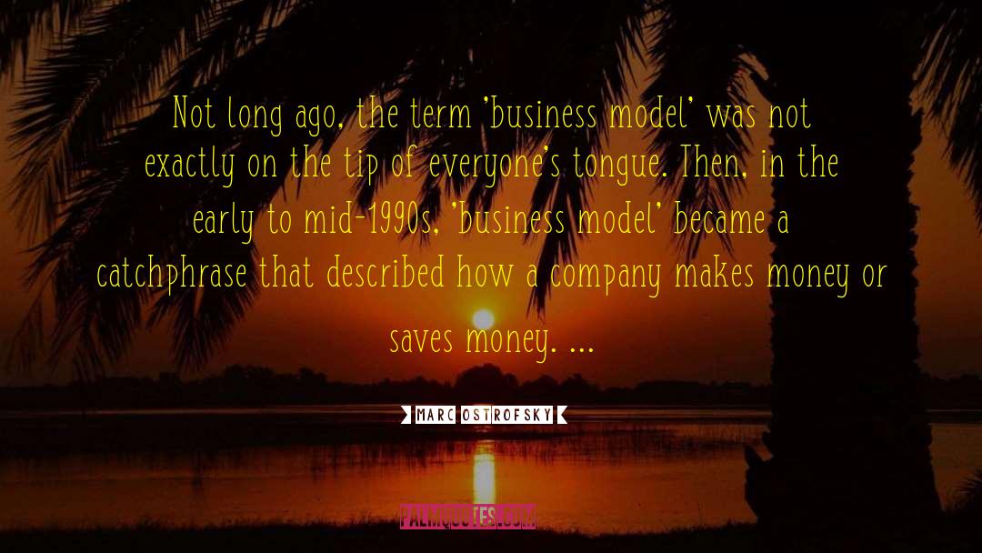 Business Model quotes by Marc Ostrofsky