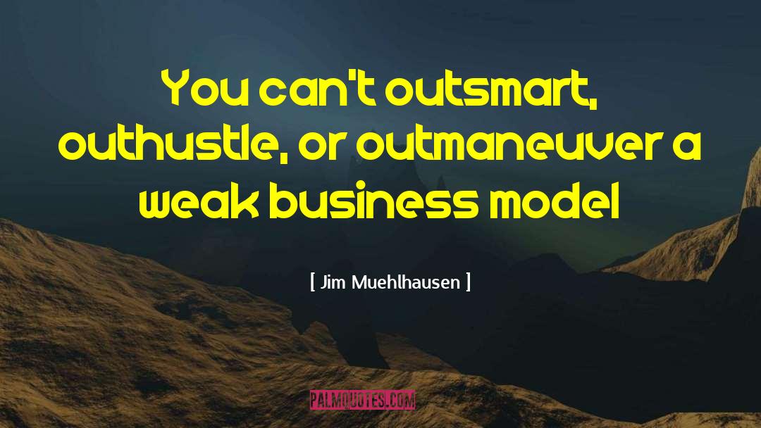 Business Model quotes by Jim Muehlhausen