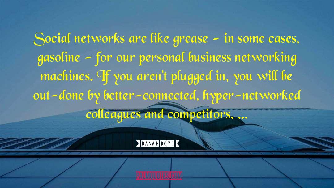 Business Networking quotes by Danah Boyd