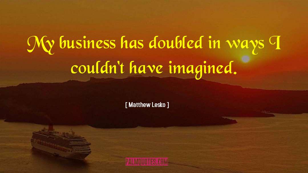 Business Onedrive quotes by Matthew Lesko
