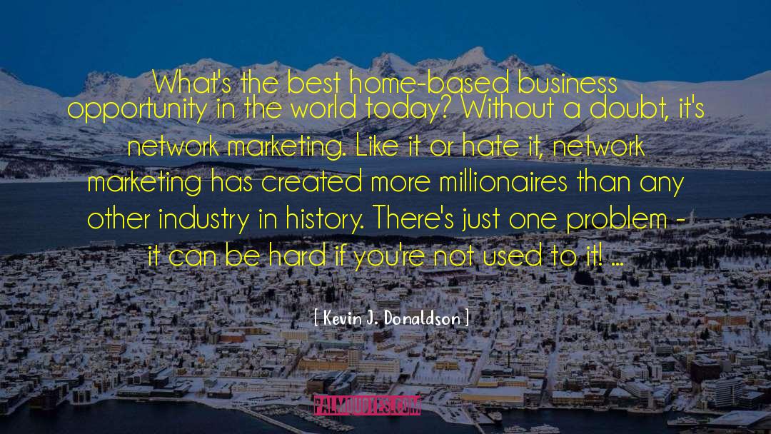 Business Opportunity quotes by Kevin J. Donaldson