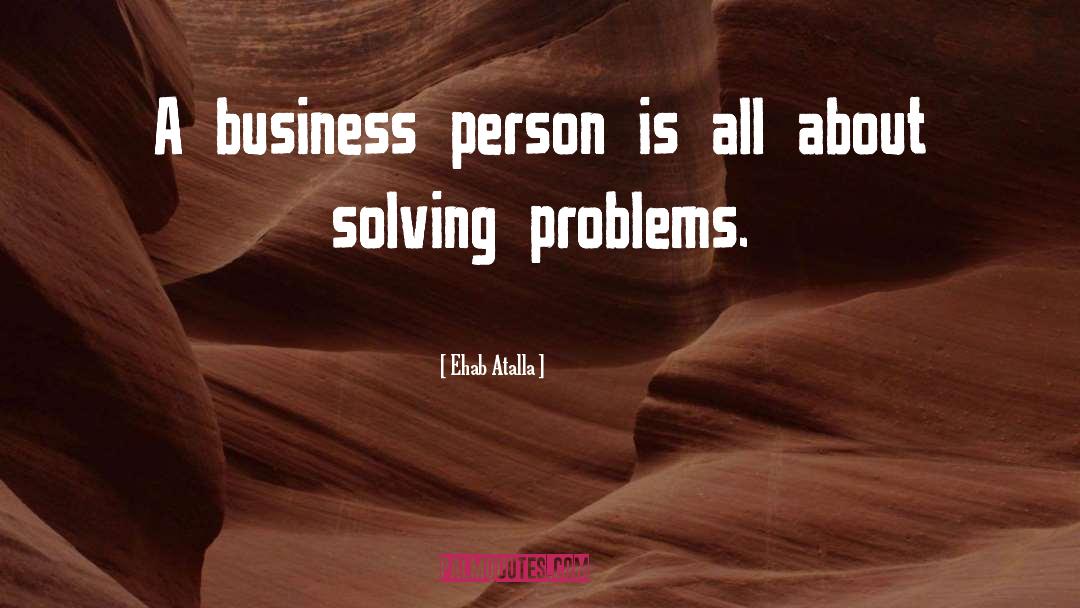Business Person quotes by Ehab Atalla