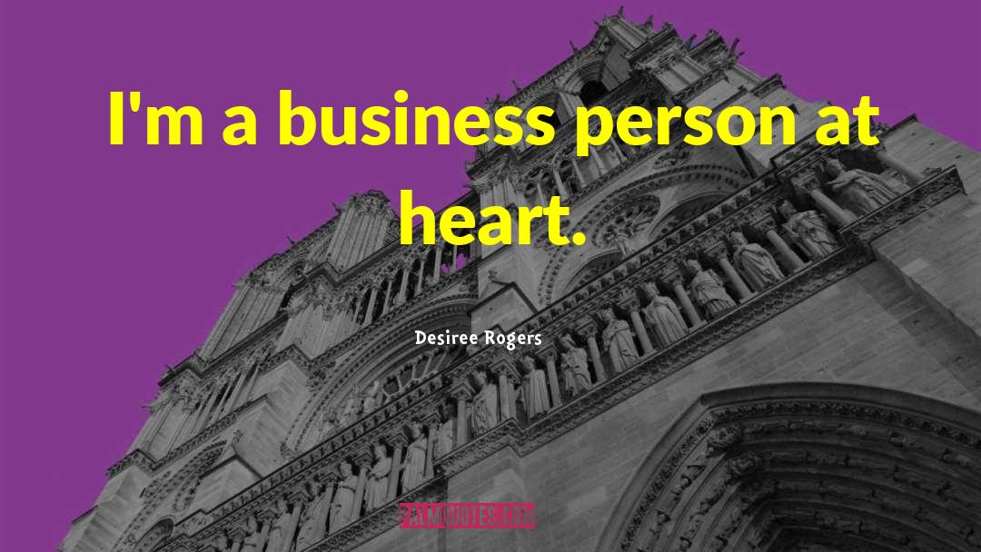 Business Person quotes by Desiree Rogers