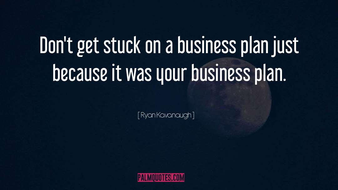 Business Plan quotes by Ryan Kavanaugh
