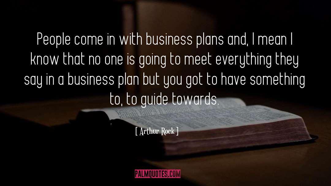 Business Plan quotes by Arthur Rock