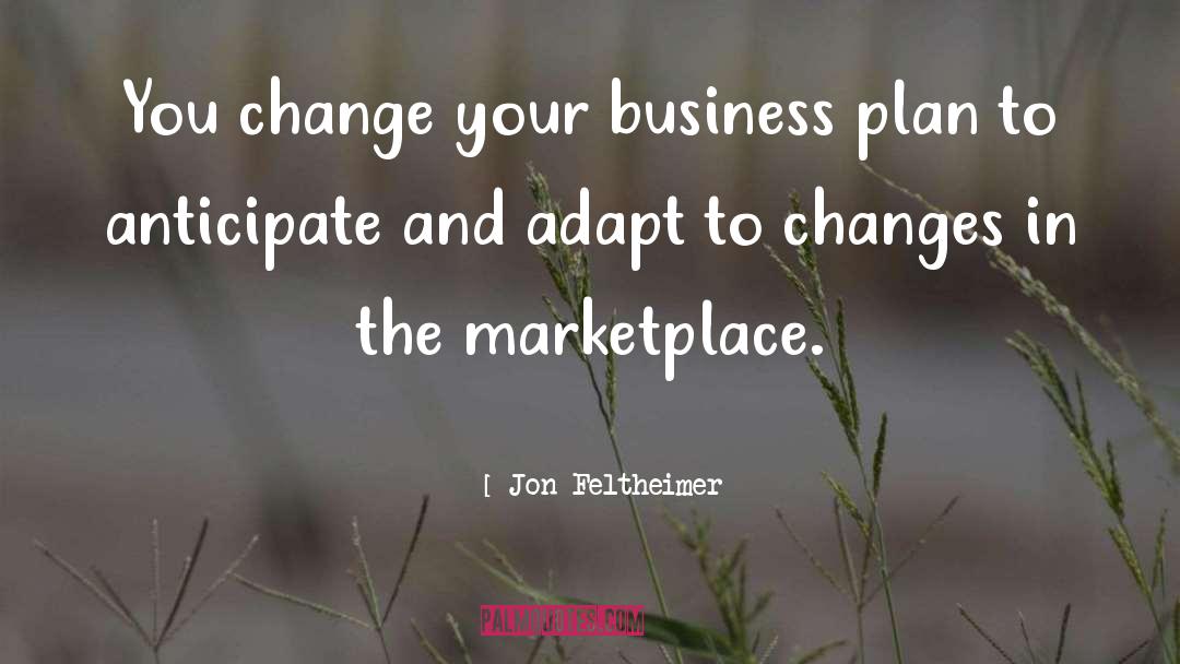 Business Plan Writers quotes by Jon Feltheimer