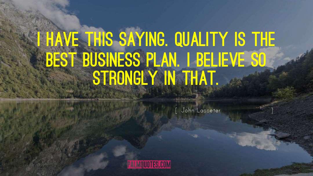 Business Plan Writers quotes by John Lasseter