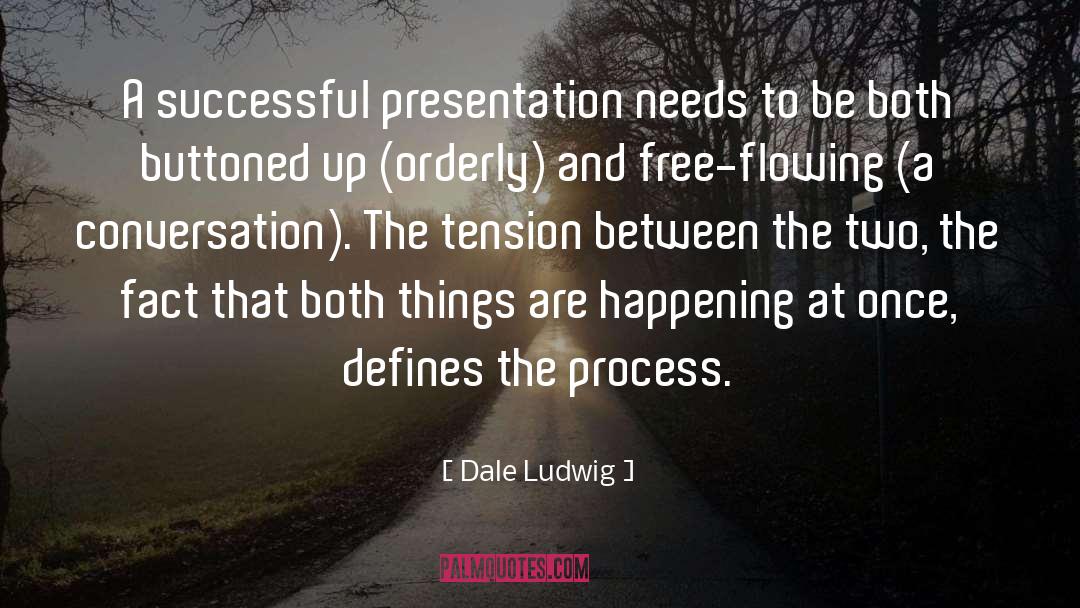 Business Presentations quotes by Dale Ludwig