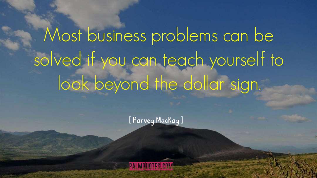 Business Problems quotes by Harvey MacKay