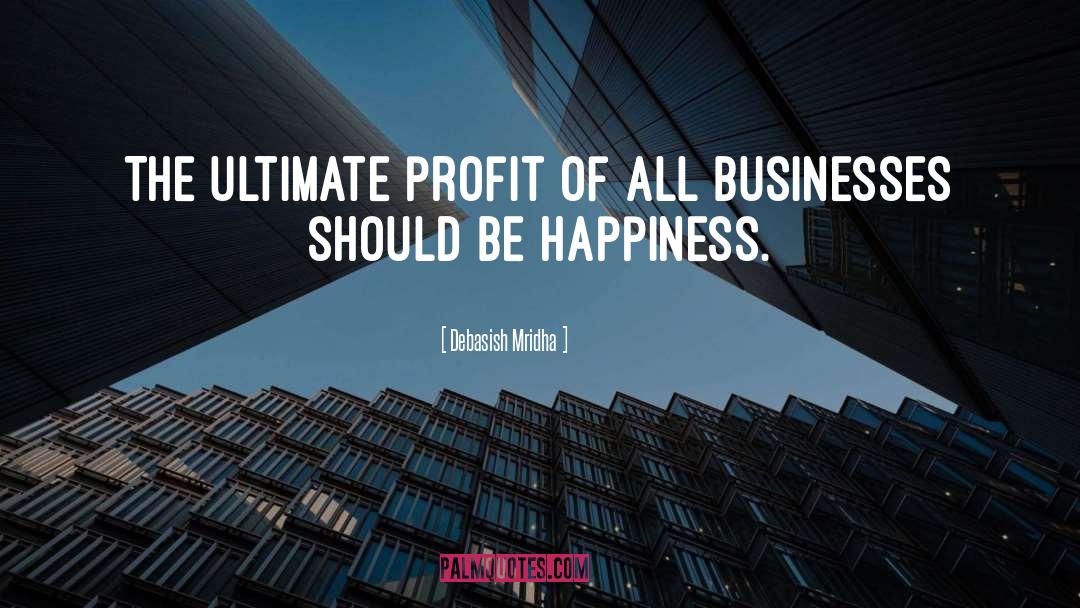 Business Profits quotes by Debasish Mridha