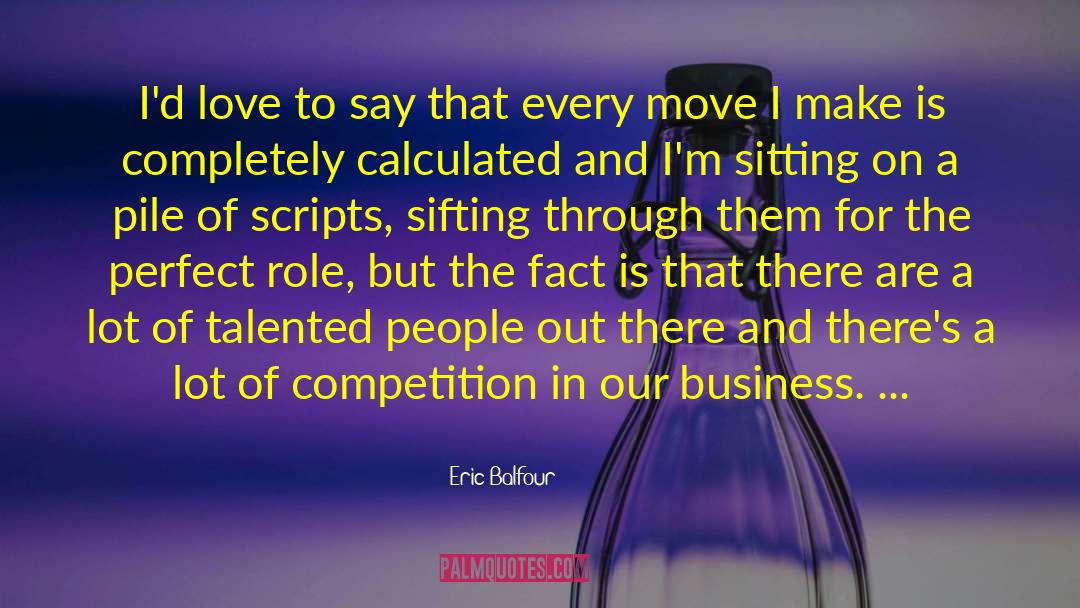Business Psychology quotes by Eric Balfour