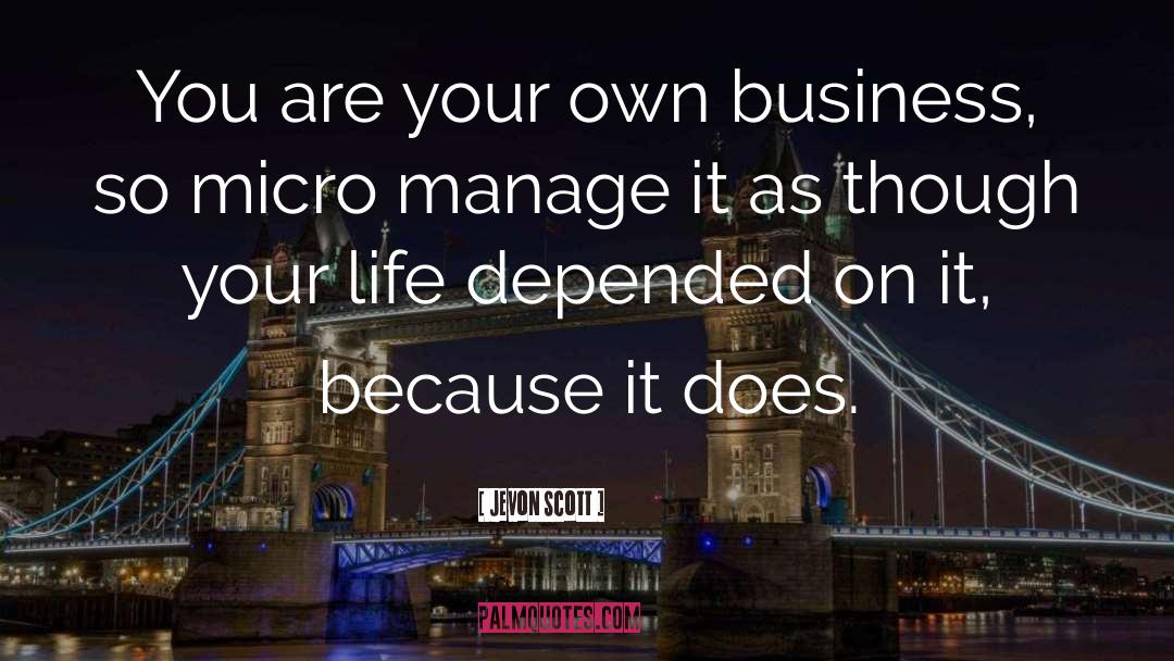 Business quotes by Jevon Scott