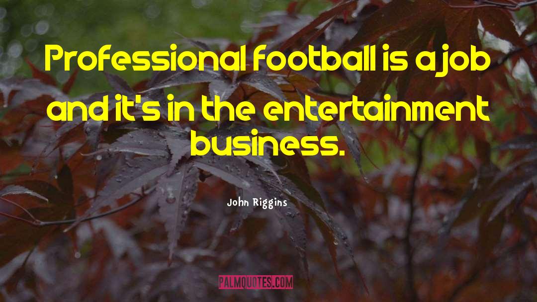 Business Relations quotes by John Riggins