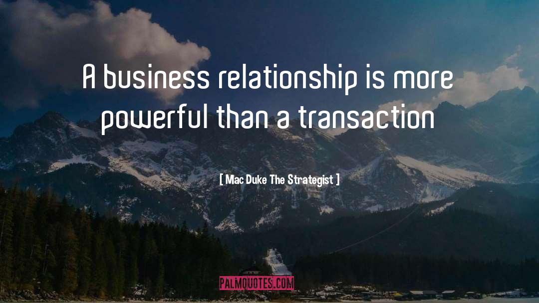 Business Relationship quotes by Mac Duke The Strategist