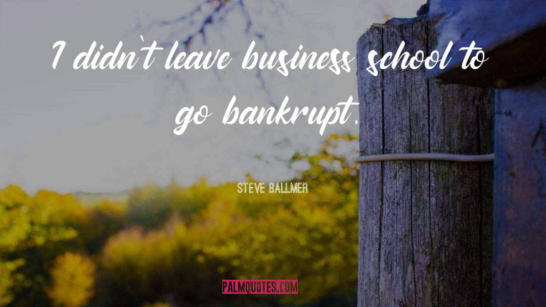 Business School quotes by Steve Ballmer