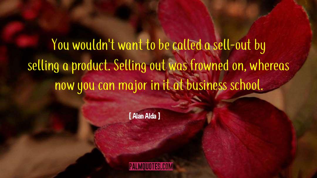 Business School quotes by Alan Alda