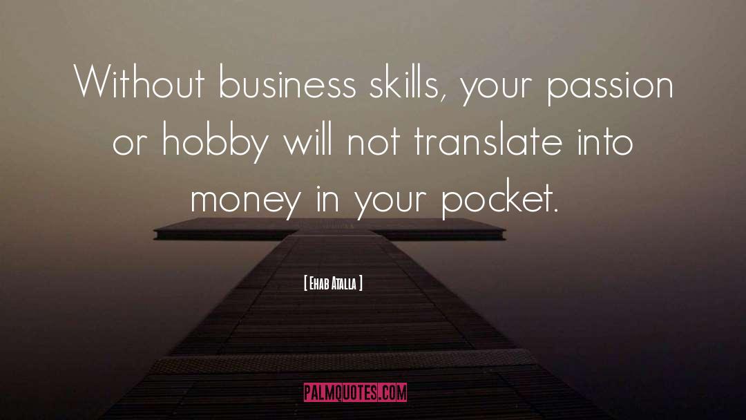 Business Skills quotes by Ehab Atalla