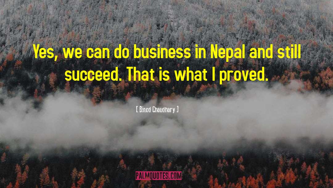 Business Succeed quotes by Binod Chaudhary