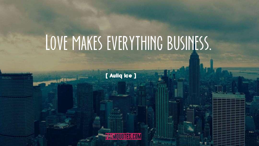 Business Succeed quotes by Auliq Ice
