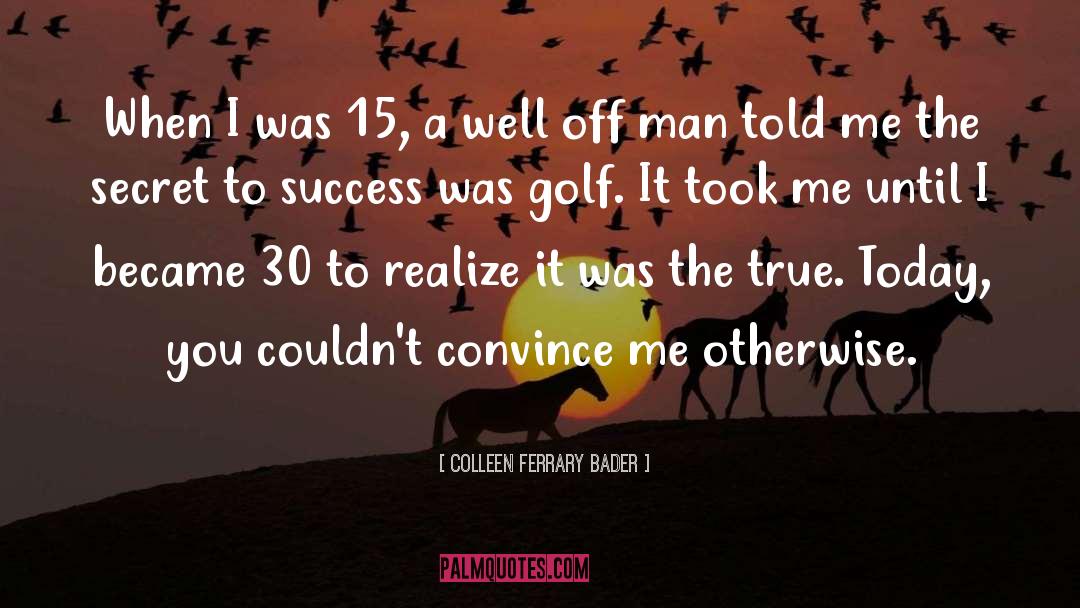 Business Success quotes by Colleen Ferrary Bader