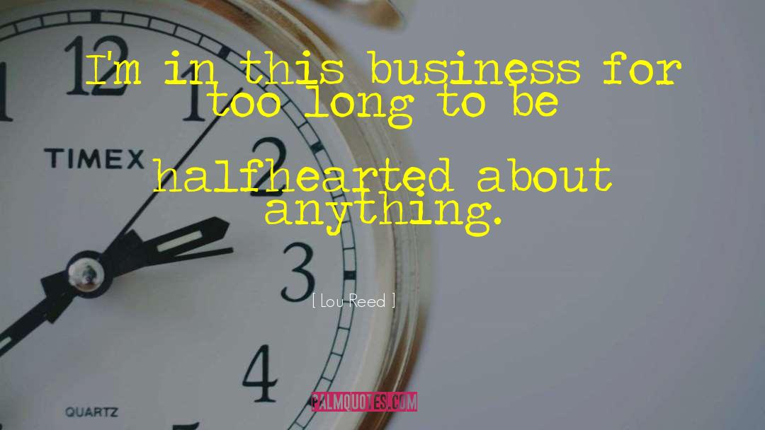 Business To Discuss quotes by Lou Reed