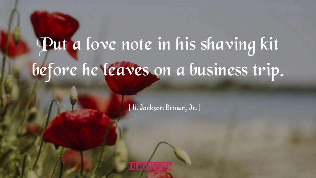 Business Trip quotes by H. Jackson Brown, Jr.