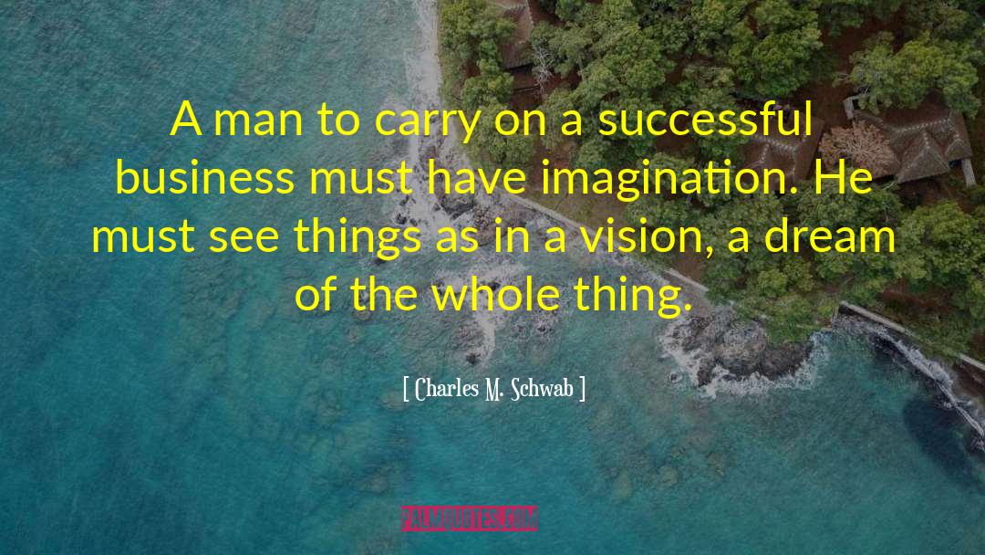 Business Vision quotes by Charles M. Schwab