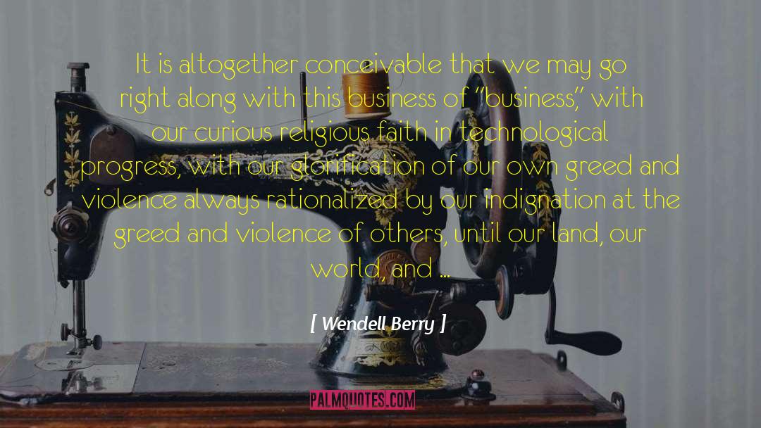 Business Wisdom quotes by Wendell Berry