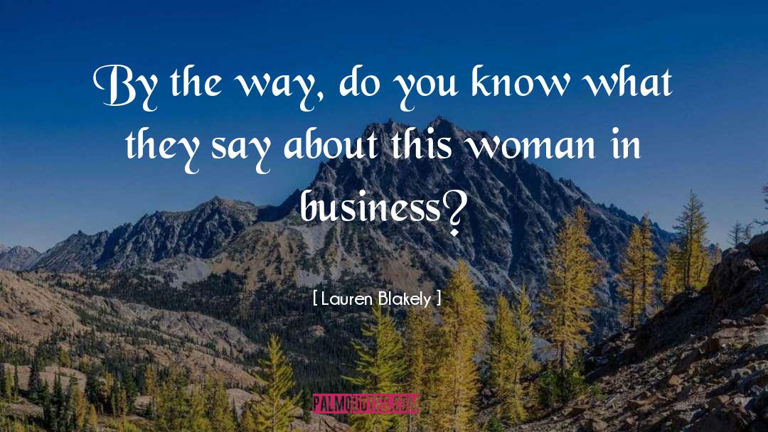 Business Wisdom quotes by Lauren Blakely